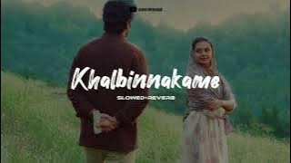 Khalbinnakame slowed reverb | Abhilasham | Lofi Cover | Jahan Mubarak