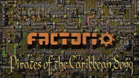Factorio Programmable Speakers: Pirates of the Caribbean