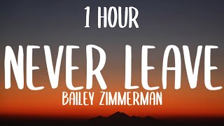 Bailey Zimmerman - Never Leave (1 HOUR/Lyrics)