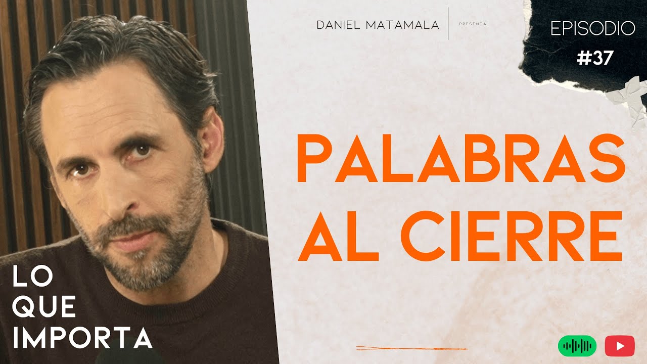 Palabras al cierre  - Lo Que Importa T02E37