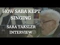 HOW SABA KEPT SINGING - SARA TAKSLER INTERVIEW (2022)