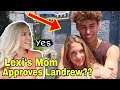 Lexi&#39;s Mom and Brent Approves of Landrew?? They are Actually Dating?!!