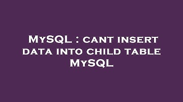 MySQL : cant insert data into child table MySQL