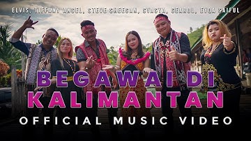 Begawai Di Kalimantan (Official Music Video)