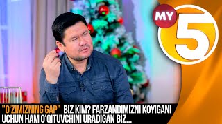 "O‘zimizning gap"  Akmal Mirzo : Biz kim? Farzandimizni koyigani uchun ham o'qituvchini uradigan biz