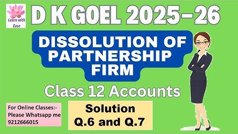 Q6 and Q7 Dissolution of Partnership Firm| DK Goel 2025 - 26| Ch5| Class12| ACCOUNTS@learnwithease