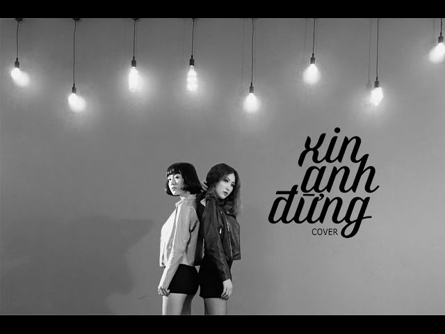 YORI x ANNIE (LIP B) | Xin Anh Đừng - Đông Nhi | COVER