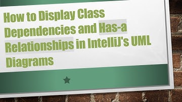How to Display Class Dependencies and Has-a Relationships in IntelliJ