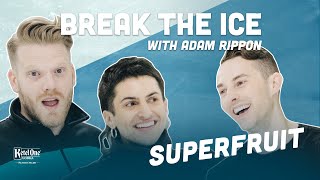 Becoming Tik Tok Famous with Superfruit | Break the Ice with Adam Rippon