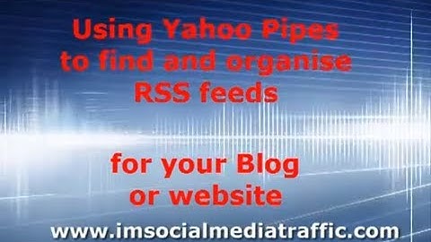 Using Yahoo Pipes to find and organise RSS feeds