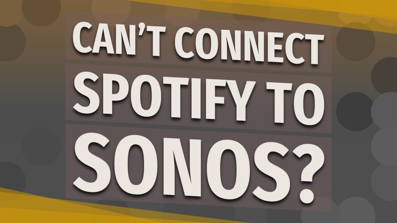 Can t Connect Spotify To Sonos YouTube