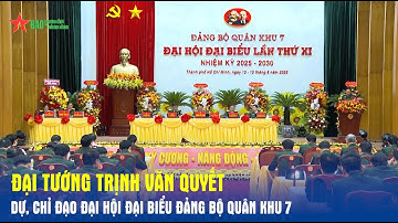 Đại tướng Trịnh Văn Quyết dự, chỉ đạo Đại hội đại biểu Đảng bộ Quân khu 7