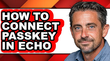 How to Connect Passkey in Echo (updated)