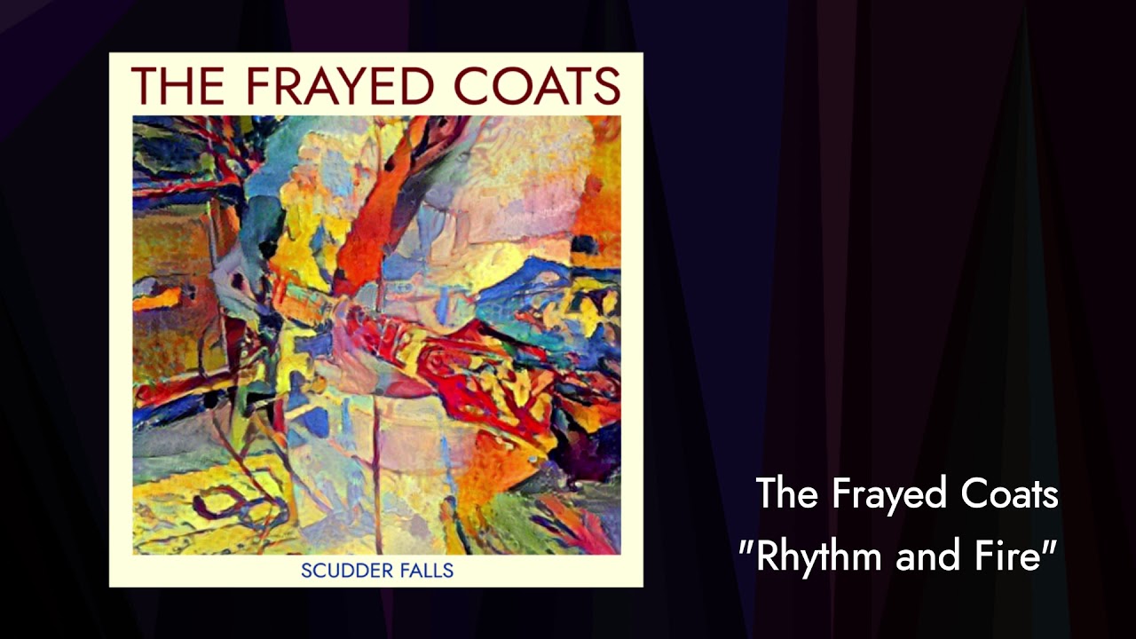 The Frayed Coats Rhythm and Fire YouTube
