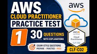 AWS Cloud Practitioner Practice Test 1 | 30 Exam Questions with Explanations | CLF-C02