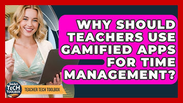 Why Should Teachers Use Gamified Apps For Time Management? - Teacher Tech Toolbox