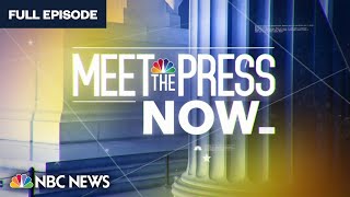 Meet the Press NOW — Aug. 4