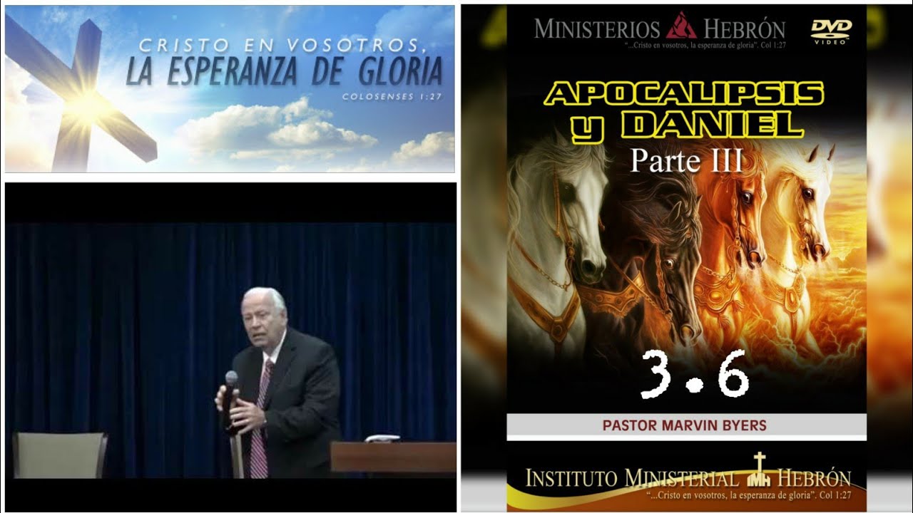 Apocalipsis y Daniel. Parte 3 - Lección 6. Pastor Marvin Byers. Ministerios Hebrón.