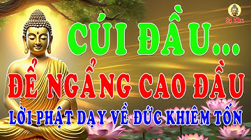 Lời Phật Dạy Về Đức Khiêm Tốn – Bài Học Sống Ý Nghĩa | Càng Cúi Đầu, Càng Ngẩng Cao Cuộc Đời