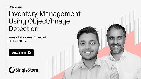 Inventory Management Using AI-based Object\Image Detection | SingleStore Webinars