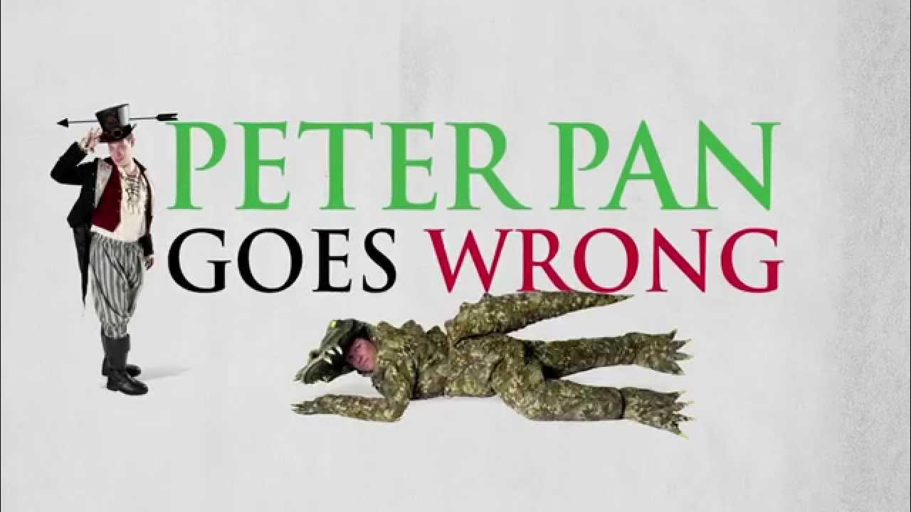 The play that goes wrong. Peter pan goes wrong.