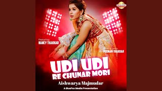 Udi Udi Re Chunar Mori (feat. Nancy Thakkar)