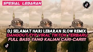 Download lagu DJ SELAMAT HARI LEBARAN SLOW REMIX DANGDUT FYP VIRAL TIKTOK TERBARU FULL BASS YANG KALIAN CARI-CARI!