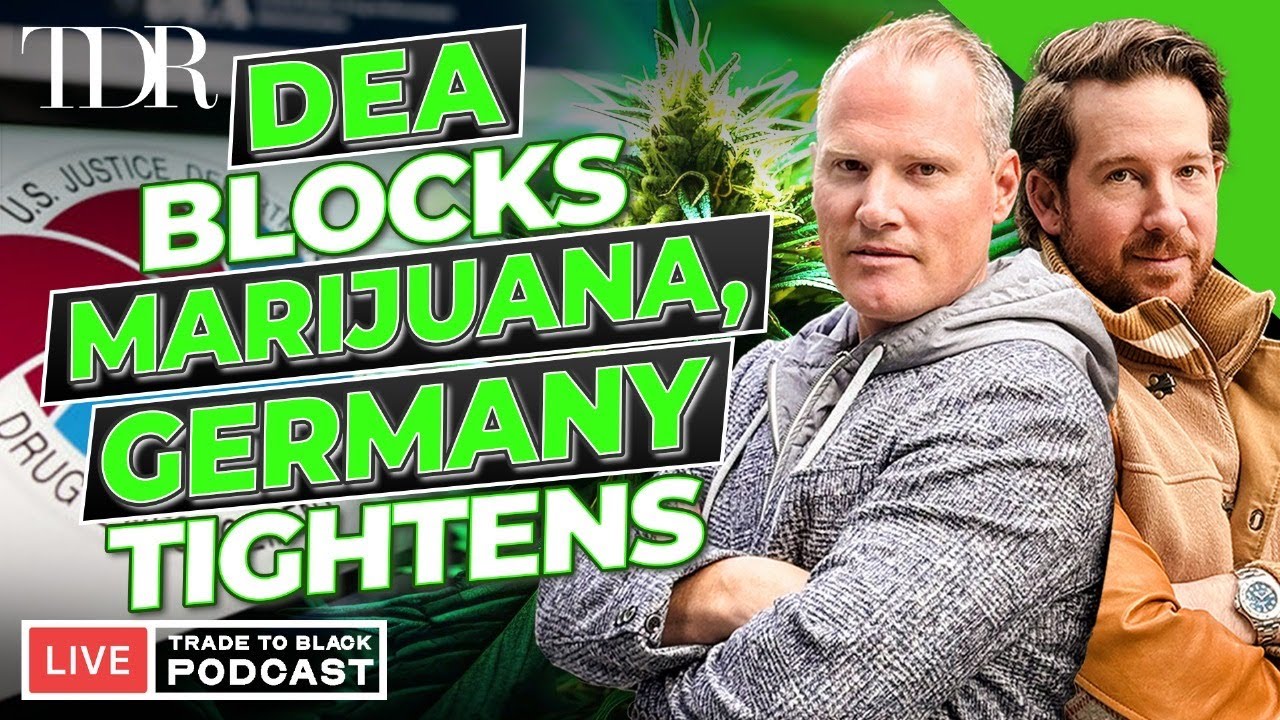 DEA Accused of Blocking Cannabis | Germany’s Telehealth Crackdown Begins | Trade to Black