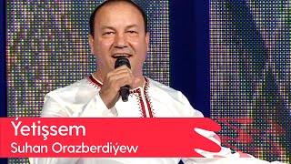 Suhan Orazberdiyew - Yetishsem | 2023