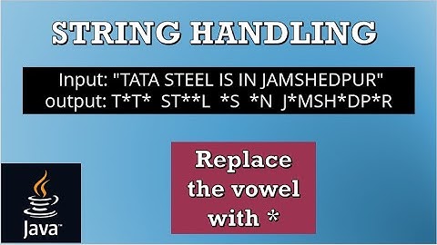 Replace vowels with * ||STRING HANDLING