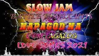 NAPAGOD NA SLOW JAM TAGALOG LOVE SONG - REMIX BATTLE REMIX HITS-  OPM Tagalog REMIX Love Songs 2022
