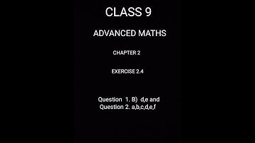 Class 9 Advanced maths exercise 2.4 Question 1.B) d,e and Question 2. a,b,c,d,e,f