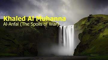 Khaled Al Muhanna Surah Al Anfal The Spoils of Warخاليد المهنا سورة الأنفال