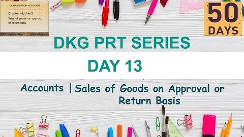 Day 13 | DKG PRT Series | Accounts | Sales of Goods on Approval or Return Basis