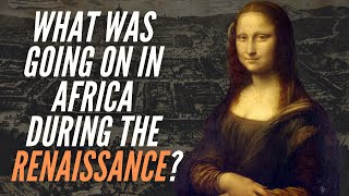 What Was Going On In Africa During The Renaissance
