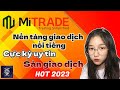 Mitrade nền tảng giao dịch ngoại hối nổi tiếng cực kỳ uy tín | sàn giao dịch HOT 2023