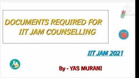 IIT JAM 2021 | DOCUMENTS REQUIRED FOR COUNSELLING | YAS MURANI