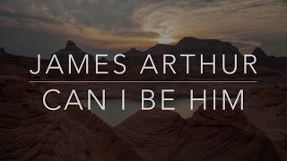 James Arthur - Can I Be Him (Lyrics/Tradução/Legendado)(HQ)