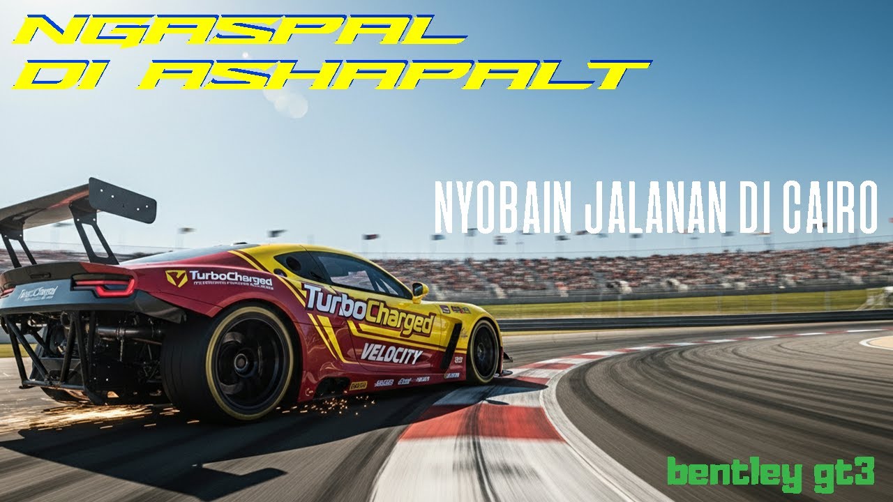 NYOBAIN JALANAN CAIRO I NGASPAL DI ASPHALT LEGEND UNITE