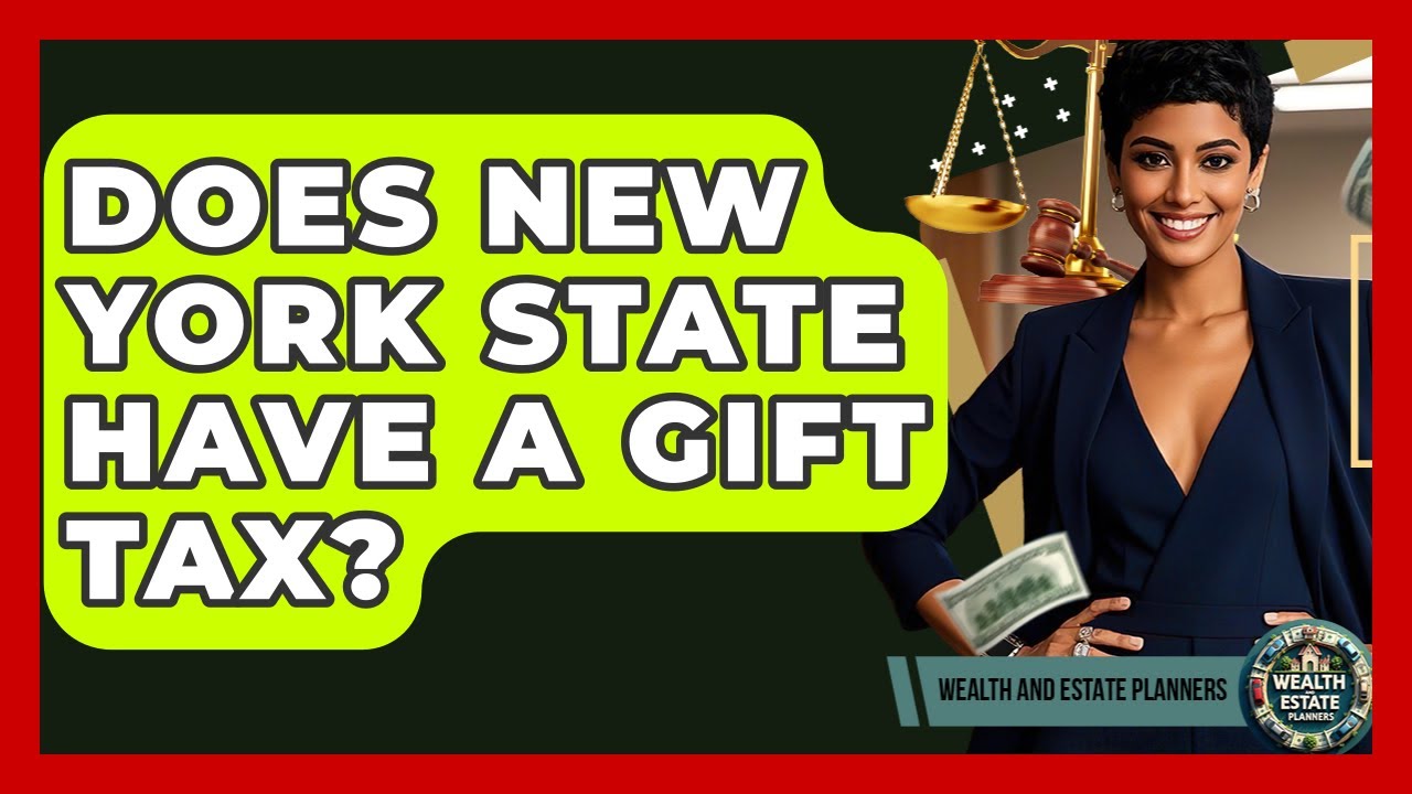 Does New York State Have A Gift Tax? - Wealth and Estate Planners