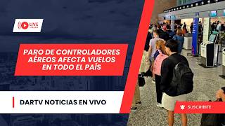 PARO DE CONTROLADORES AÉREOS AFECTA VUELOS EN EL PAÍS | DARTV NOTICIAS