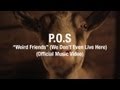 P.O.S - Weird Friends (We Don't Even Live Here) feat. HOUSEMEISTER