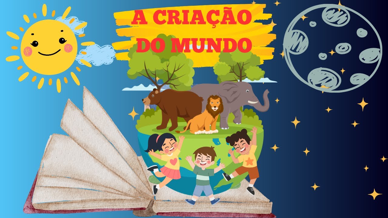 História Bíblica Para Crianças: A CRIAÇÃO DO MUNDO EM 7 DIAS - YouTube