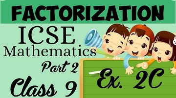 ICSE CLASS 9 - Ex. 2C (Part 2) Factorization