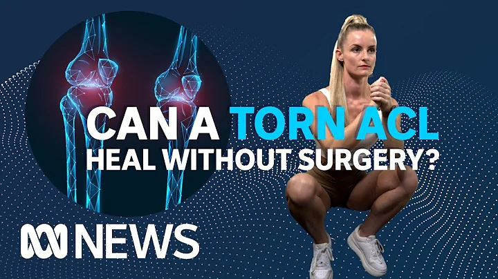 Can a torn ACL heal itself without surgery? | ABC News - DayDayNews