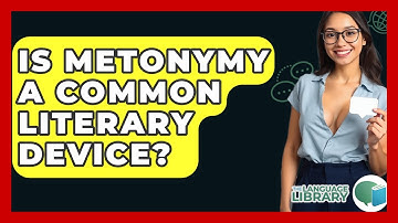 Is Metonymy A Common Literary Device? - The Language Library