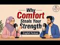 Why Comfort Steals Your Strength | English Podcast