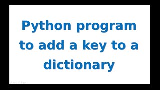 Python program to add a key to a dictionary.