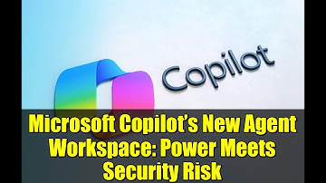 Microsoft Copilot’s New Agent Workspace: Power Meets Security Risk