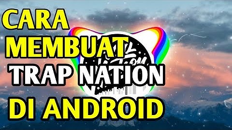 (TUTORIAL)Cara membuat audio Spektrum seperti Trap Nation di HP Android